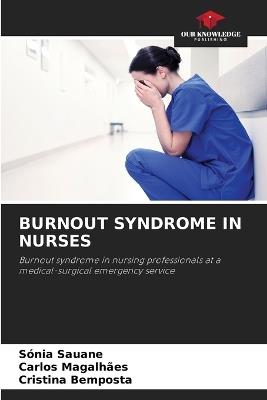 Burnout Syndrome in Nurses - S?nia Sauane,Carlos Magalh?es,Cristina Bemposta - cover