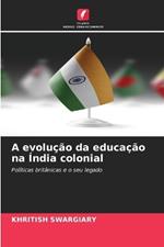 A evolu??o da educa??o na ?ndia colonial