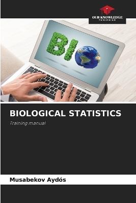 Biological Statistics - Musabekov Ayd?s - cover