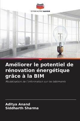 Am?liorer le potentiel de r?novation ?nerg?tique gr?ce ? la BIM - Aditya Anand,Siddharth Sharma - cover