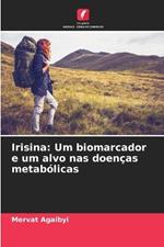 Irisina: Um biomarcador e um alvo nas doen?as metab?licas