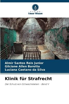 Klinik f?r Strafrecht - Almir Santos Reis Junior,Gilciane Allen Baretta,Luciana Caetano Da Silva - cover