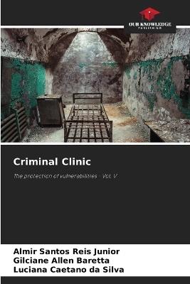 Criminal Clinic - Almir Santos Reis Junior,Gilciane Allen Baretta,Luciana Caetano Da Silva - cover