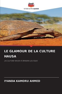 Le Glamour de la Culture Hausa - Iyanda Kamoru Ahmed - cover