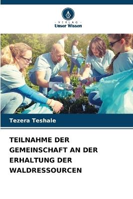 Teilnahme Der Gemeinschaft an Der Erhaltung Der Waldressourcen - Tezera Teshale - cover