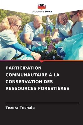 Participation Communautaire ? La Conservation Des Ressources Foresti?res - Tezera Teshale - cover
