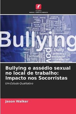 Bullying e ass?dio sexual no local de trabalho: Impacto nos Socorristas - Jason Walker - cover