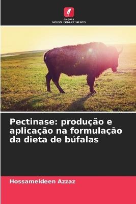 Pectinase: produ??o e aplica??o na formula??o da dieta de b?falas - Hossameldeen Azzaz - cover