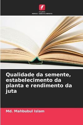 Qualidade da semente, estabelecimento da planta e rendimento da juta - MD Mahbubul Islam - cover