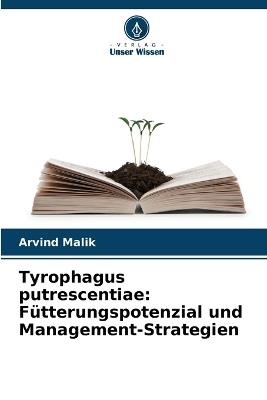 Tyrophagus putrescentiae: F?tterungspotenzial und Management-Strategien - Arvind Malik - cover