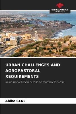 Urban Challenges and Agropastoral Requirements - Abibe Sene - cover