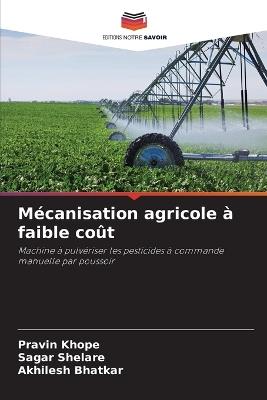M?canisation agricole ? faible co?t - Pravin Khope,Sagar Shelare,Akhilesh Bhatkar - cover