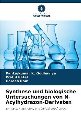 Synthese und biologische Untersuchungen von N-Acylhydrazon-Derivaten - Pankajkumar K Godhaviya,Praful Patel,Haresh Ram - cover