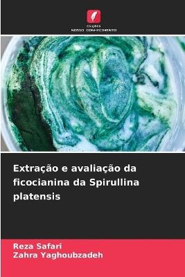 Extra??o e avalia??o da ficocianina da Spirullina platensis - Reza Safari,Zahra Yaghoubzadeh - cover