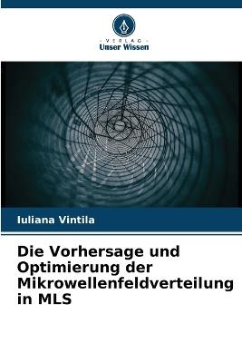 Die Vorhersage und Optimierung der Mikrowellenfeldverteilung in MLS - Iuliana Vintila - cover