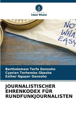 Journalistischer Ehrenkodex F?r Rundfunkjournalisten - Bartholomew Terfa Dansoho,Cyprian Terhemba Gbasha,Esther Nguper Dansoho - cover