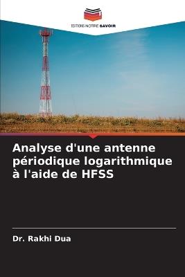 Analyse d'une antenne p?riodique logarithmique ? l'aide de HFSS - Rakhi Dua - cover