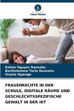 Frauenrechte in Der Schule, Digitale R?ume Und Geschlechtsspezifische Gewalt in Der Ikt