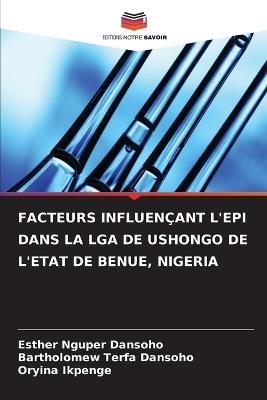 Facteurs Influen?ant l'Epi Dans La Lga de Ushongo de l'Etat de Benue, Nigeria - Esther Nguper Dansoho,Bartholomew Terfa Dansoho,Oryina Ikpenge - cover