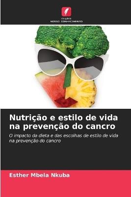 Nutri??o e estilo de vida na preven??o do cancro - Esther Mbela Nkuba - cover