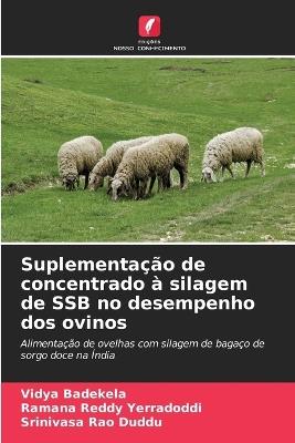 Suplementa??o de concentrado ? silagem de SSB no desempenho dos ovinos - Vidya Badekela,Ramana Reddy Yerradoddi,Srinivasa Rao Duddu - cover