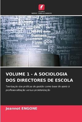 Volume 1 - A Sociologia DOS Directores de Escola - Jeannot Engone - cover
