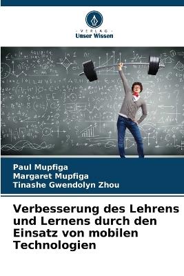 Verbesserung des Lehrens und Lernens durch den Einsatz von mobilen Technologien - Paul Mupfiga,Margaret Mupfiga,Tinashe Gwendolyn Zhou - cover
