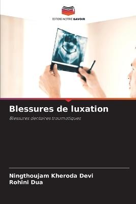 Blessures de luxation - Ningthoujam Kheroda Devi,Rohini Dua - cover