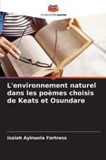 L'environnement naturel dans les po?mes choisis de Keats et Osundare