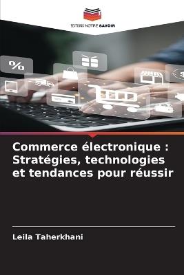 Commerce ?lectronique: Strat?gies, technologies et tendances pour r?ussir - Leila Taherkhani - cover