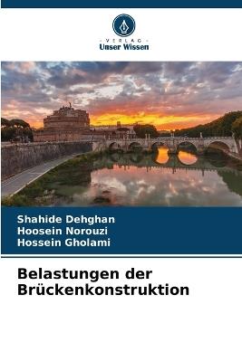 Belastungen der Br?ckenkonstruktion - Shahide Dehghan,Hoosein Norouzi,Hossein Gholami - cover