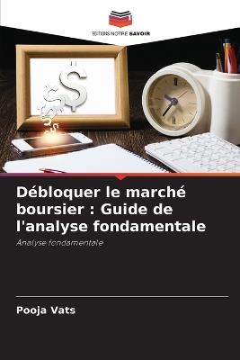 D?bloquer le march? boursier: Guide de l'analyse fondamentale - Pooja Vats - cover