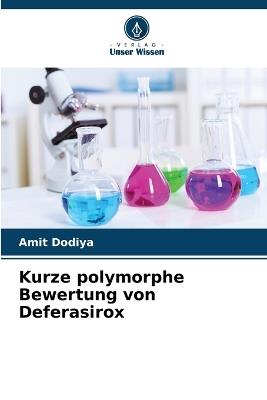 Kurze polymorphe Bewertung von Deferasirox - Amit Dodiya - cover