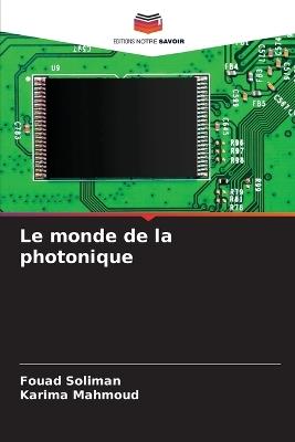 Le monde de la photonique - Fouad Soliman,Karima Mahmoud - cover