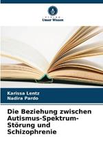 Die Beziehung zwischen Autismus-Spektrum-St?rung und Schizophrenie