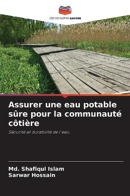 Assurer une eau potable s?re pour la communaut? c?ti?re - MD Shafiqul Islam,Sarwar Hossain - cover