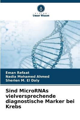Sind MicroRNAs vielversprechende diagnostische Marker bei Krebs - Eman Refaat,Nadia Mohamed Ahmed,Sherien M El Daly - cover