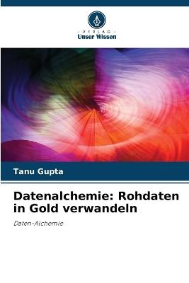 Datenalchemie: Rohdaten in Gold verwandeln - Tanu Gupta - cover