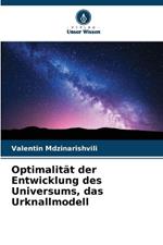 Optimalität der Entwicklung des Universums, das Urknallmodell