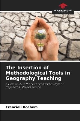 The Insertion of Methodological Tools in Geography Teaching - Francieli Kochem - cover