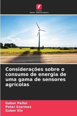 Considera??es sobre o consumo de energia de uma gama de sensores agr?colas - G?bor Paller,P?ter Sz?rmes,G?bor ?lo - cover