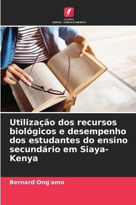 Utilização dos recursos biológicos e desempenho dos estudantes do ensino secundário em Siaya-Kenya - Bernard Ong'amo - cover