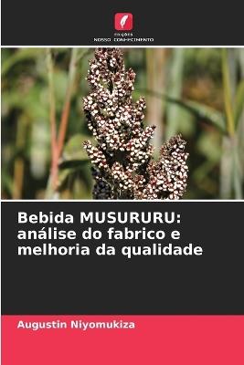 Bebida MUSURURU: an?lise do fabrico e melhoria da qualidade - Augustin Niyomukiza - cover