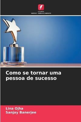 Como se tornar uma pessoa de sucesso - Lina Ojha,Sanjay Banerjee - cover