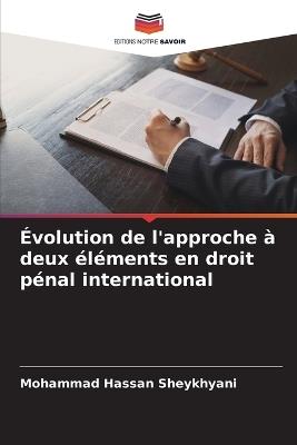 ?volution de l'approche ? deux ?l?ments en droit p?nal international - Mohammad Hassan Sheykhyani - cover