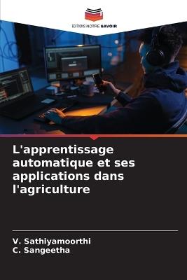 L'apprentissage automatique et ses applications dans l'agriculture - V Sathiyamoorthi,C Sangeetha - cover