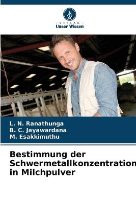 Bestimmung der Schwermetallkonzentration in Milchpulver - L N Ranathunga,B C Jayawardana,M Esakkimuthu - cover