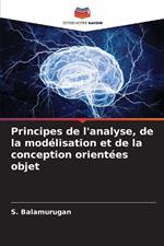 Principes de l'analyse, de la mod?lisation et de la conception orient?es objet