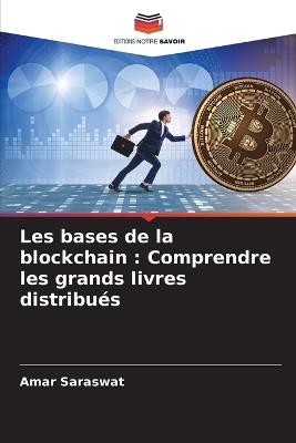 Les bases de la blockchain: Comprendre les grands livres distribu?s - Amar Saraswat - cover
