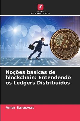 No??es b?sicas de blockchain: Entendendo os Ledgers Distribu?dos - Amar Saraswat - cover